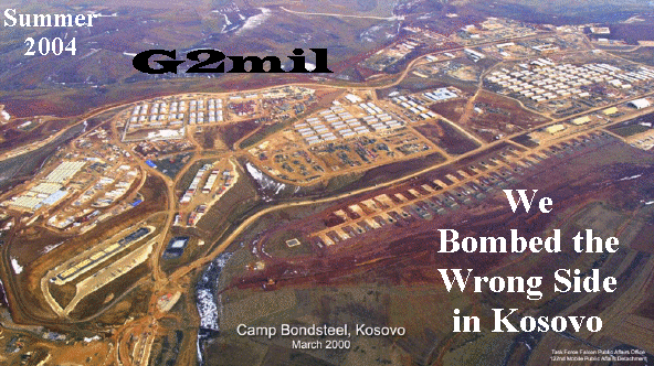 bondsteel we bombed the wrong side in Kosovo